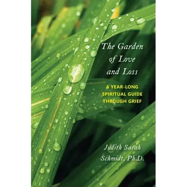 The Garden of Love and Loss: A Year-Long Spiritual Guide Through Grief