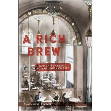 A Rich Brew: How Cafés Created Modern Jewish Culture