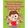 The Extraordinary Picture Search! What Can You Find? Activity Book