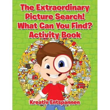 The Extraordinary Picture Search! What Can You Find? Activity Book