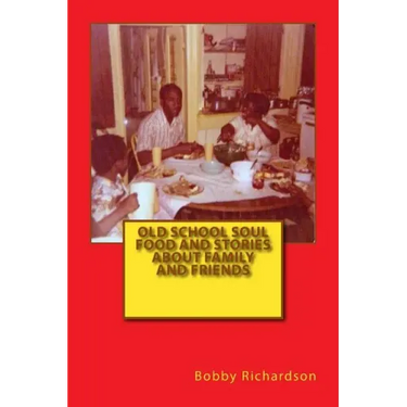 Old School Soul Food And Stories About Family And Friends