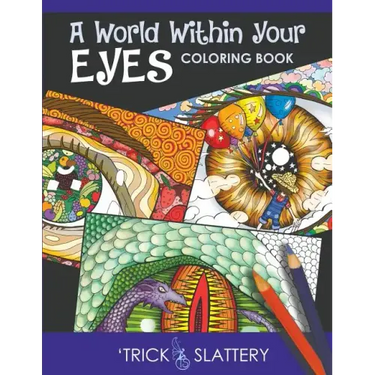 A World Within Your Eyes Coloring Book: Creative Patterned Eyes and Reflections Adult Coloring Book