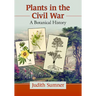 Plants in the Civil War: A Botanical History