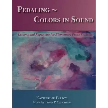 Pedaling Colors in Sound: Lessons and Repertoire for Elementary Piano Students