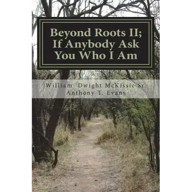 Beyond Roots II If Anybody Ask You Who I Am: A Deeper Look at Blacks in the Bible