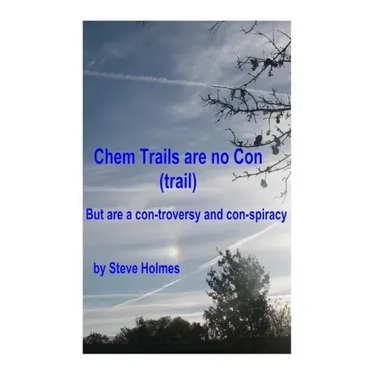 Chem Trails are no Con (trail): But are a con-troversy and con-spiracy