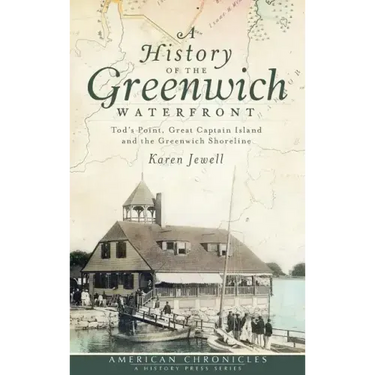 A History of the Greenwich Waterfront: Tod's Point, Great Captain Island and the Greenwich Shoreline