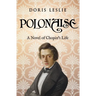 Polonaise: A Novel of Chopin's Life
