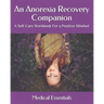 An Anorexia Recovery Companion: A Self-Care Workbook For a Positive Mindset