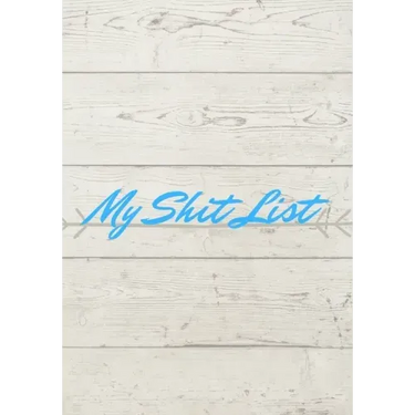 My Shit List