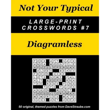 Not Your Typical Large-Print Crosswords #7 - Diagramless