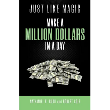 Just Like Magic: Make A Million Dollars In A Day