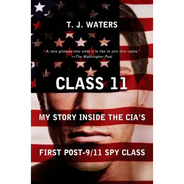 Class 11: My Story Inside the Cia's First Post-9/11 Spy Class