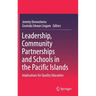 Leadership, Community Partnerships and Schools in the Pacific Islands: Implications for Quality Education