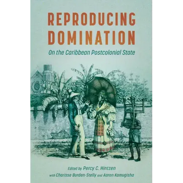 Reproducing Domination: On the Caribbean Postcolonial State