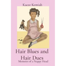 Hair Blues and Hair Dues: Memoirs of a Nappy Head