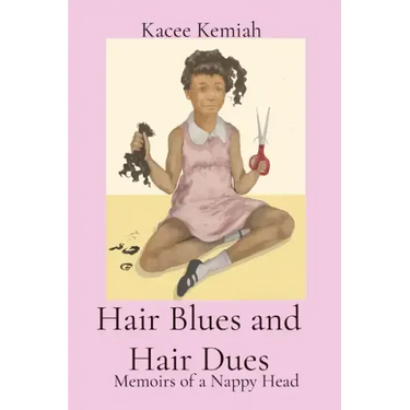 Hair Blues and Hair Dues: Memoirs of a Nappy Head