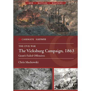 The Vicksburg Campaign, 1863: Grant's Failed Offensives