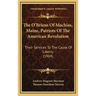 The O'Briens Of Machias, Maine, Patriots Of The American Revolution: Their Services To The Cause Of Liberty (1904)