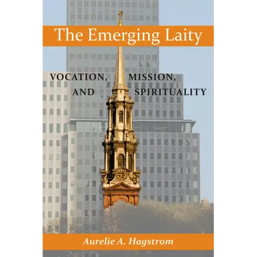 The Emerging Laity: Vocation, Mission, and Spirituality