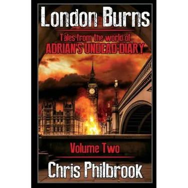 London Burns: Tales from the world of Adrian's Undead Diary volume two