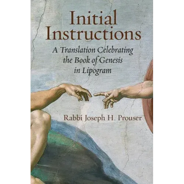 Initial Instructions: A Translation Celebrating the Book of Genesis in Lipogram