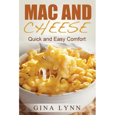 Mac and Cheese: Quick and Easy Comfort