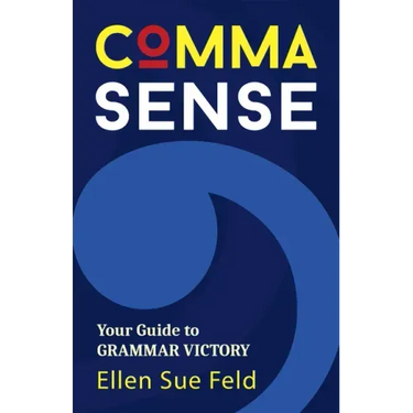 Comma Sense: Your Guide to Grammar Victory (Punctuation Workbook, Elements of Style)