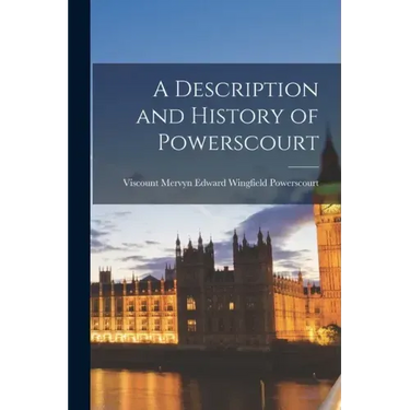 A Description and History of Powerscourt