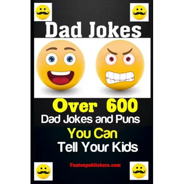 Dad Jokes: Over 600 Dad Jokes and Puns You Can Tell Your Kids