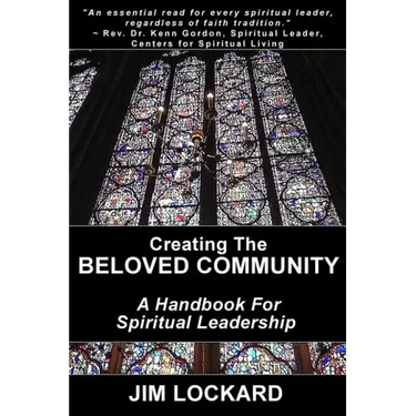 Creating the Beloved Community: A Handbook for Spiritual Leadership