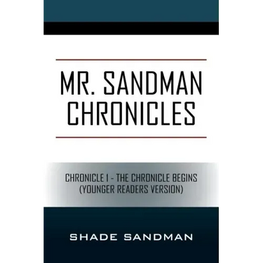 Mr. Sandman Chronicles: Chronicle 1 - The Chronicle Begins (Younger Readers Version)