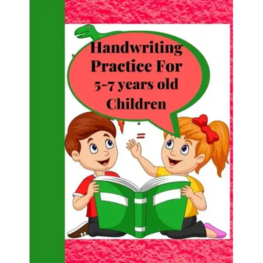 Handwriting Practice for 5-7 years old Children: Suitable for Children Ages 5-7 years old Who Needs More Handwriting Practicing Skills