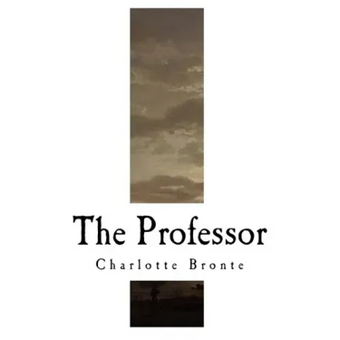 The Professor: Charlotte Bronte