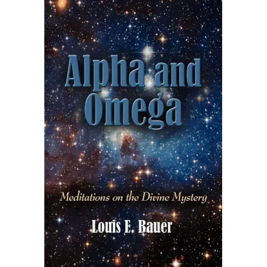 Alpha and Omega: Meditations on the Divine Mystery