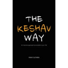 The Keshav Way: An intuitive approach to transform your life