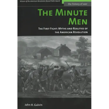The Minute Men: The First Fight: Myths and Realities of the American Revolution