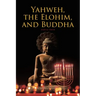 Yahweh, the Elohim, and Buddha