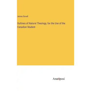 Outlines of Natural Theology, for the Use of the Canadian Student