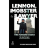 Lennon, the Mobster & the Lawyer: The Untold Story