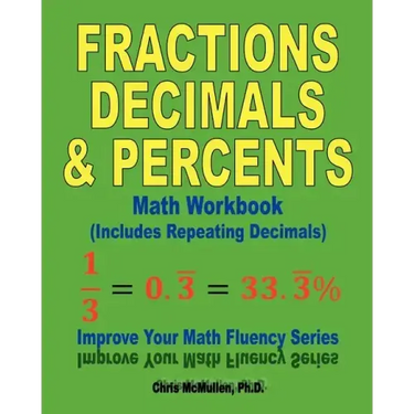 Fractions, Decimals, & Percents Math Workbook (Includes Repeating Decimals): Improve Your Math Fluency Series