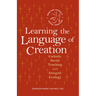 Learning the Language of Creation: Catholic Social Teaching and Integral Ecology