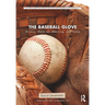 The Baseball Glove: History, Material, Meaning, and Value
