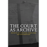 The Court as Archive