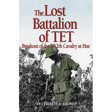 Lost Battalion of TET: The Breakout of 2/12th Cavalry at Hue