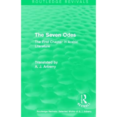 Routledge Revivals: The Seven Odes (1957): The First Chapter in Arabic Literature