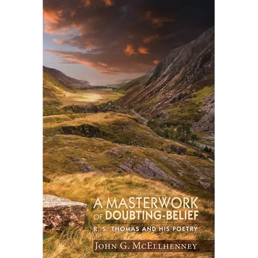 A Masterwork of Doubting-Belief: R. S. Thomas and His Poetry