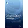 Applications of Crystal Plasticity in Forming Technologies