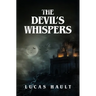 The Devil's Whispers: A Gothic Horror Novel