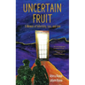 Uncertain Fruit: A Memoir of Infertility, Loss, and Love